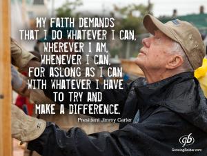 My faith demands I do whatever I can...Jimmy Carter